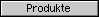 Produkte